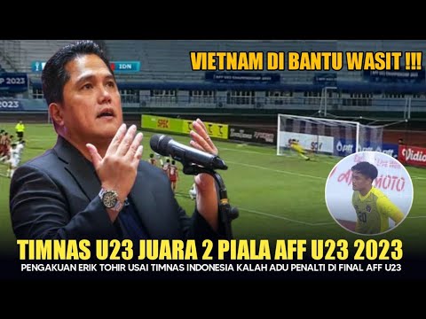 PECAH TANGIS! Erik Tohir Langsung Ngomong Gini Usai Pertandingan Indonesia vs Vietnam AFF U23 2023.