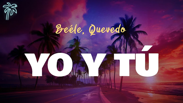Beéle, Quevedo, Ovy on the drums - YO Y TÚ (Letra Oficial / Official Lyrics)