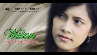 LAGU JAMBI ~ YATIM MENANGIS ~ WULAN ~ Official Music JM Management