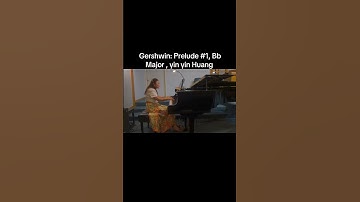 Thumbnail of Gershwin Prelude #1 #gershwin in Bb Major, performed by Yin Yin Huang, 黃煐媖演奏蓋希文第一首前奉曲 #gershwin