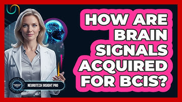 How Are Brain Signals Acquired for BCIs?