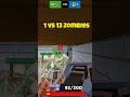 1 vs 13 zombies