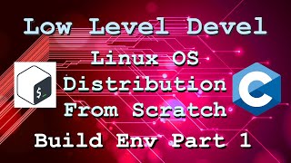 Linux Distribution From Scratch - Build Env P1