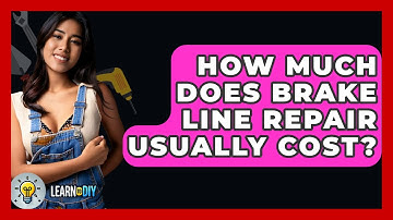 How Much Does Brake Line Repair Usually Cost? - LearnToDIY360.com