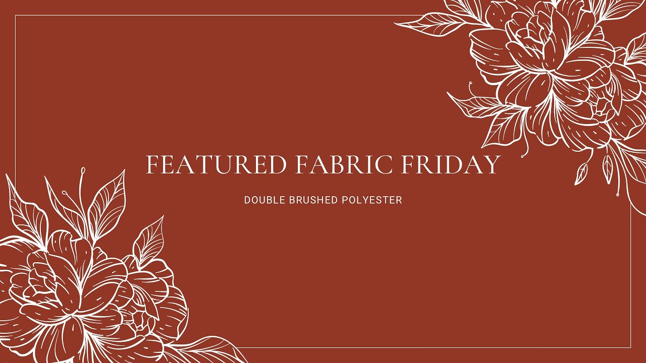 Featured Fabric Friday: Double Brushed Polyester