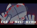 End Is Near Meme (Madness Combat) ♡