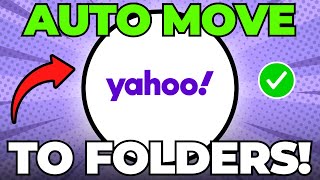How to Automatically Move Emails to Folder in Yahoo Mail