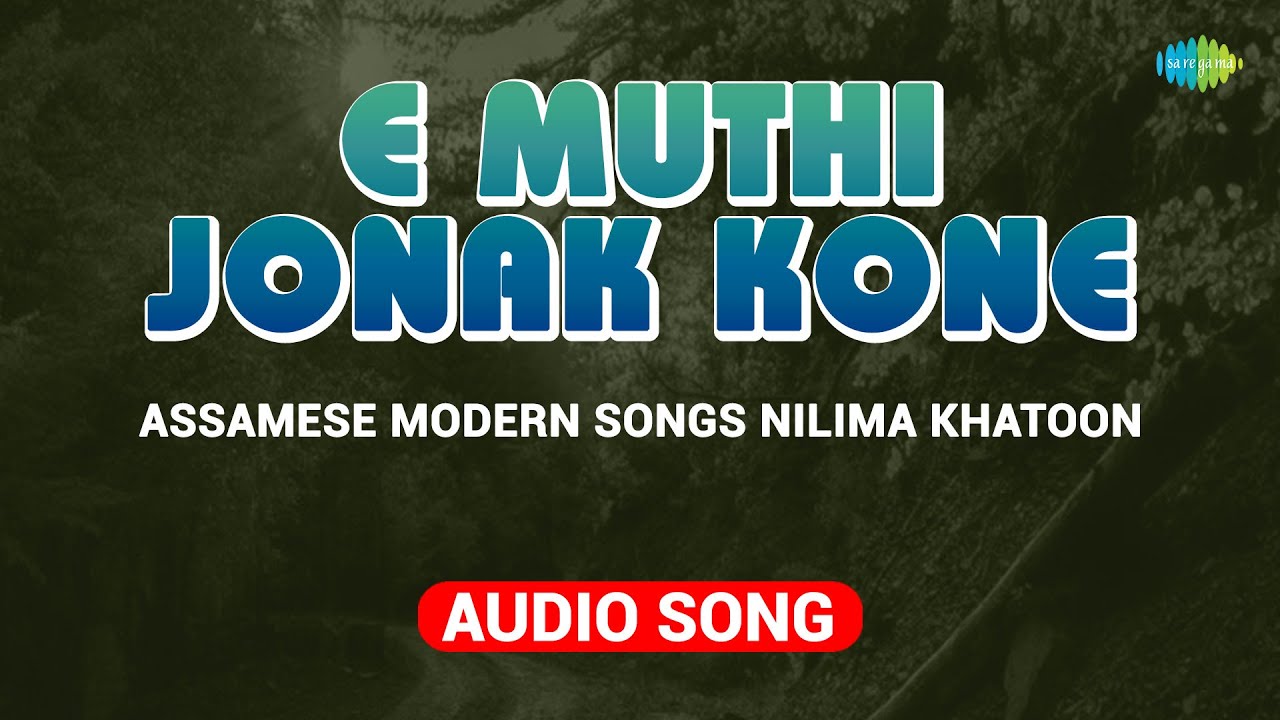 E Muthi Jonak Kone  Assamese Modern Songs Nilima Khatoon   Assamese Song  