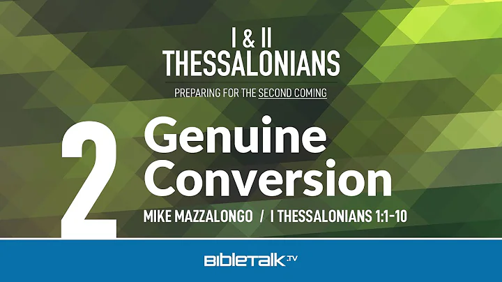 Genuine Conversion (I Thessalonians 1:1-10) – Mike Mazzalongo | BibleTalk.tv