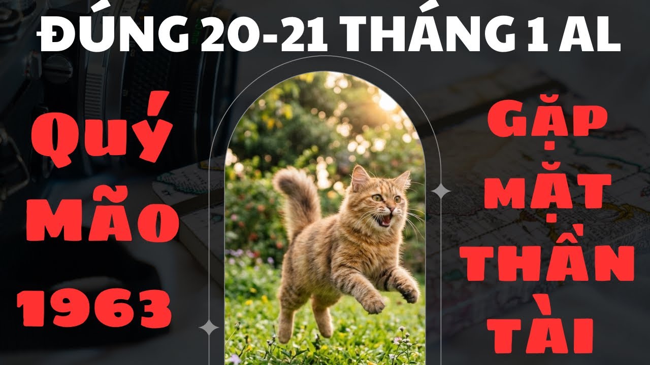 ĐÚNG 20-21 THÁNG 1 ÂL CON GIÁP QUÝ MÃO 1963 GẶP MẶT THẦN TÀI LỘC LỚN ĐỔ VỀ TIỀN VÀO NHƯ NƯỚC