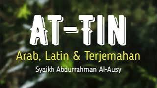 AT-TIN ARAB, LATIN & TERJEMAHAN BAHASA INDONESIA | SYAIKH ABDURRAHMAN AL-AUSY