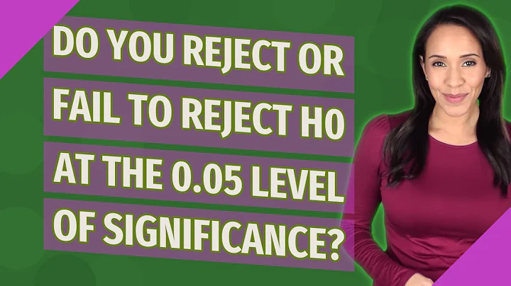 Do you reject or fail to reject H0 at the 0.05 level of significance?