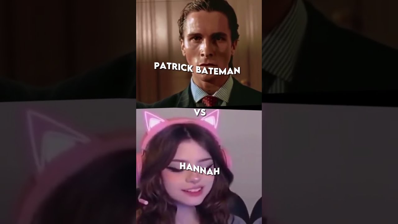 Hannah Uwu Girl Vs Patrick Bateman Fyp Sigma Comparison Shortsfeed