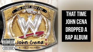 That Time John Cena Dropped a Rap Album
