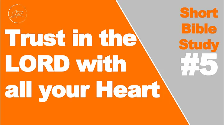 Short Bible Study #5 (Proverbs 3:1-8) "Trust in the LORD with all your Heart" - Dr. Jordan N. Rogers