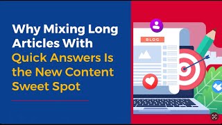 Why Mixing Long Articles With Quick Answers Is The New Content Sweet Spot