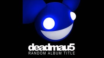 Deadmau5 - Sometimes Things Get, Whatever (Unreleased Version)