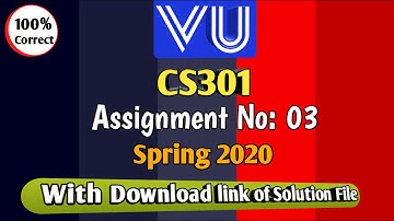 CS301 Assignment No. 3 Spring 2020 Complete Solution