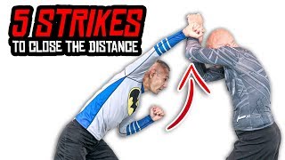5 Strikes to Close the Distance in Fighting