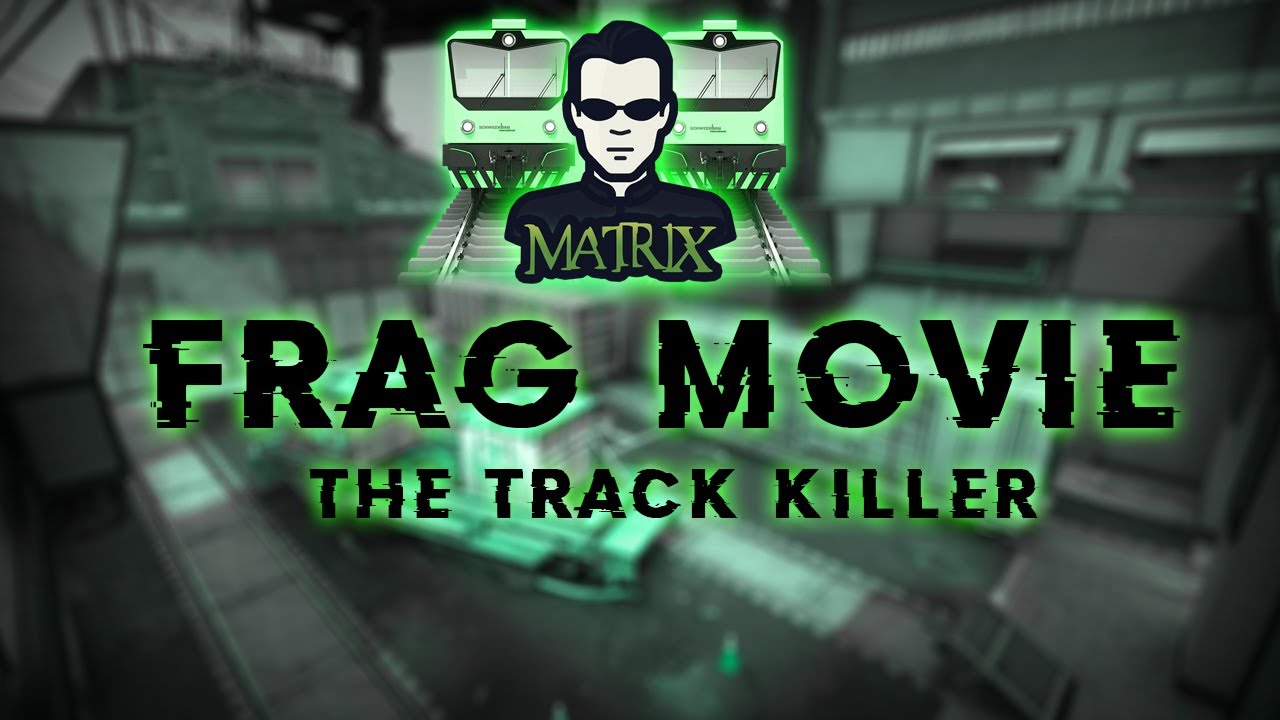 CS:GO - FRAG MOVIE - MATRIX, THE TRACK KILLER - YouTube
