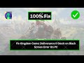 Fix Kingdom Come: Deliverance II Stuck on Black Screen Error On PC