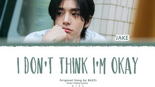 cover Jake Enhypen   I Dont Think Im Okay s L Original Song By Bazzi