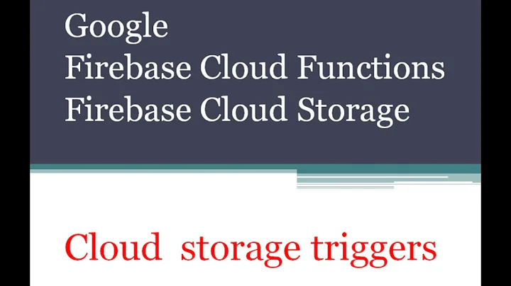 Google Firebase Cloud Functions Cloud Storage Triggers