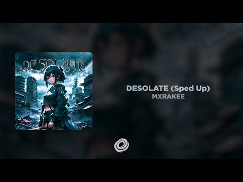 MXRAKEE - DESOLATE (Sped Up)