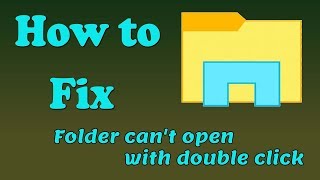 (SOLVED) Folder can't open with double click For Windows 10/8/7