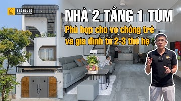 [REVIEW] Nhà 2 Tầng 1 Tum | Phù Hợp Với Vợ Chồng Trẻ & Gia Đình 2-3 Thế Hệ