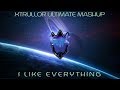 XTRULLOR ULTIMATE MASHUP | I LIKE EVERYTHING