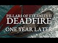 Pillars of Eternity 2: Deadfire - One Year Later