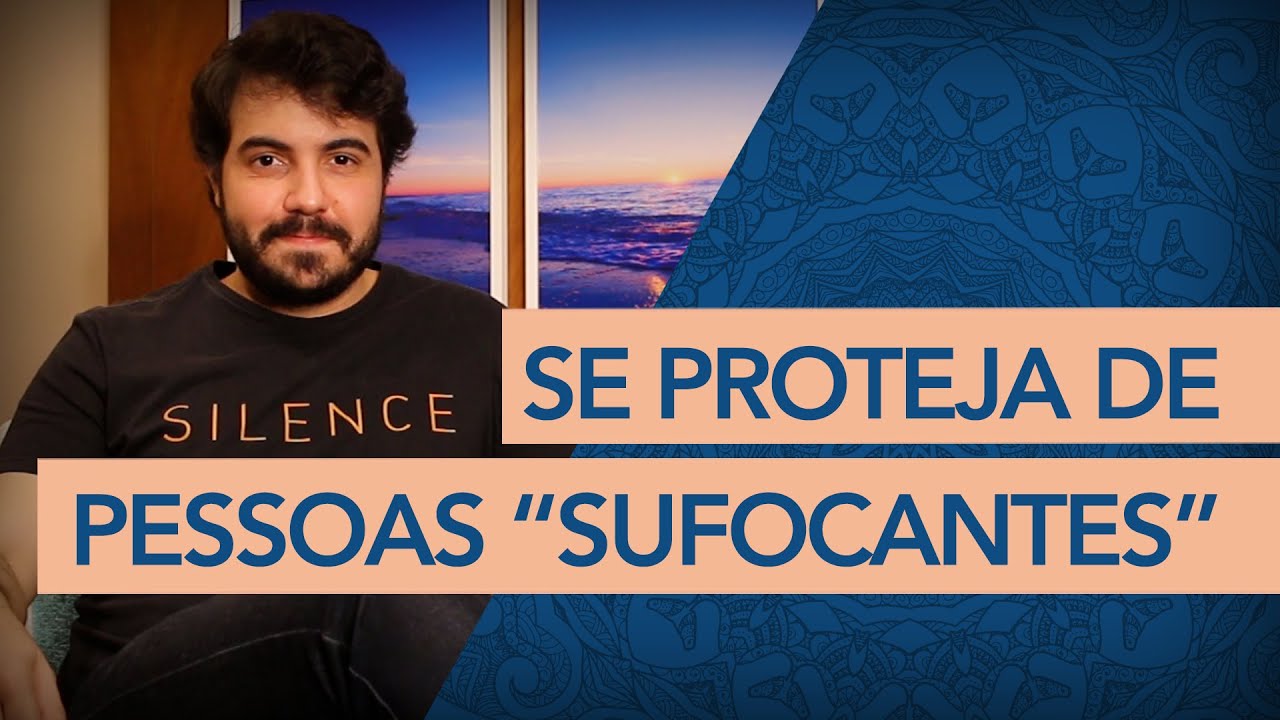 Como IDENTIFICAR e se PROTEGER de PESSOAS "SUFOCANTES"?