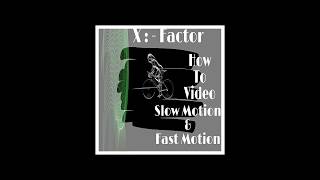 #X - Factor//How To Video Slow & Fast Motion screenshot 5