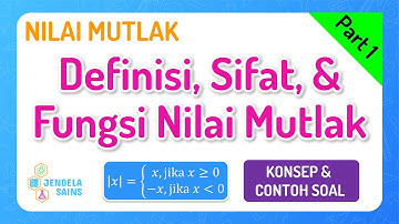 Nilai Mutlak • Part 1: Konsep, Definisi, Sifat, dan Fungsi Nilai Mutlak