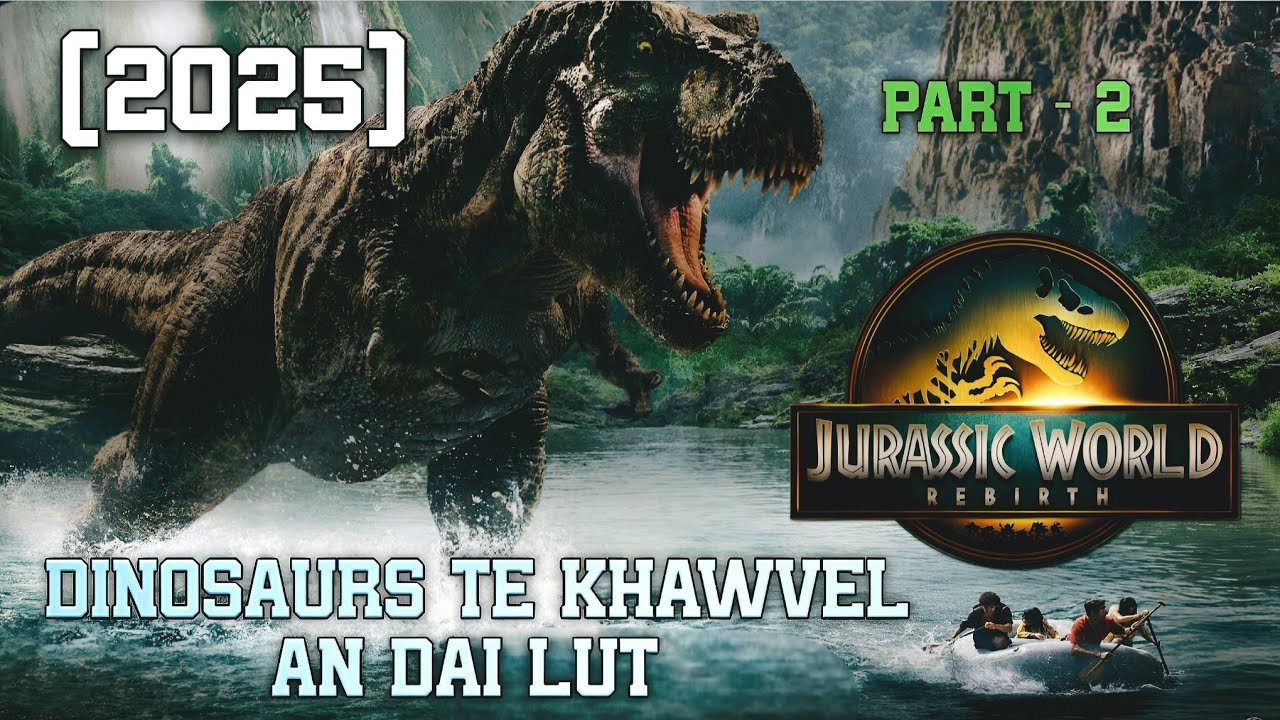 Dinosaurs te khawvel an va daidar | D-rexes an hmachhawn || Part - 2 | Movie Recap,