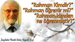 Rahman Kimdir Rahman Öğrenir Mi Rahman Kimden Ne Öğrenmiştir?