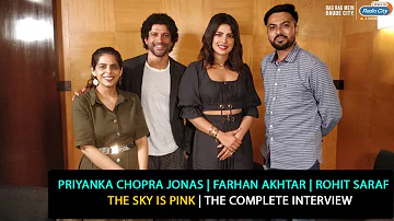 Priyanka Chopra Jonas, Farhan Akhtar, Rohit Saraf | The Sky is Pink | The Complete Interview