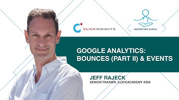 [Marketing Guru Video Series] Google Analytics: Bounces (Part II) and Events