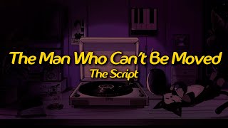 The Script - The Man Who Can't Be Moved (Lyrics)