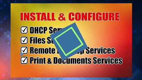 INSTALL DHCP, FILE SERVICES, REMOTE DESKTOP & PRINT & DOCUMENTS SERVICES