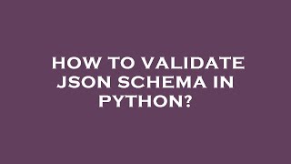 How to validate json schema in python?