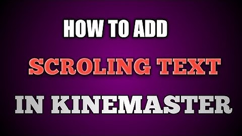 How To Add scrolling Or moving Text in Kinemaster From android | kinemaster tutoriel part 3