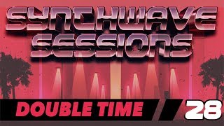Synthwave Sessions: 28 Double Time