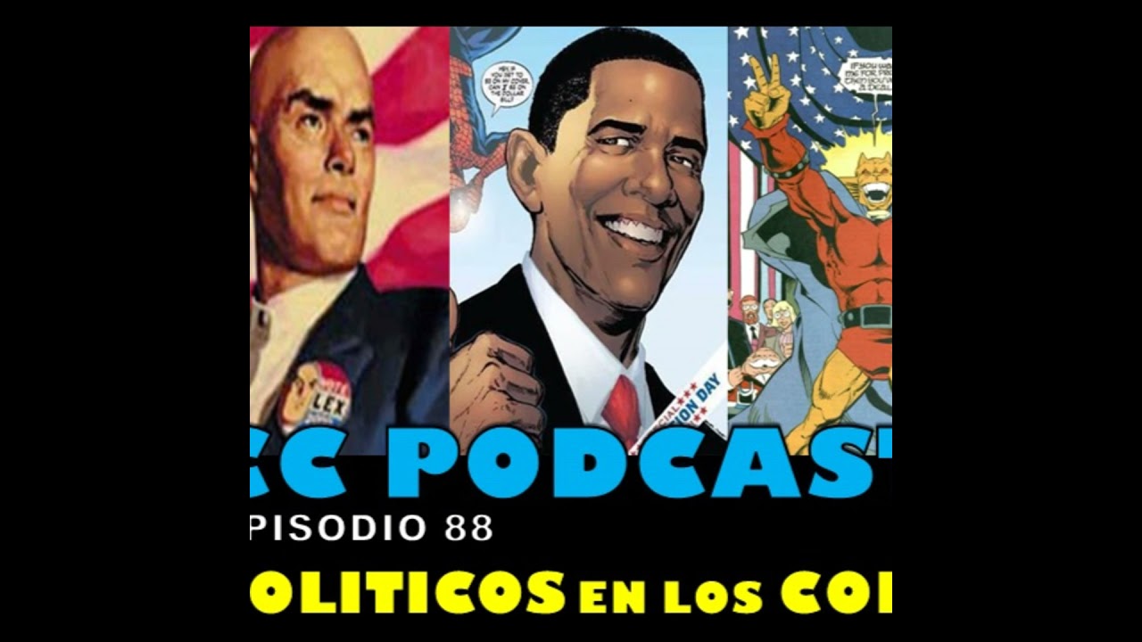 CC PODCAST Ep 88- Politicos en los Comics