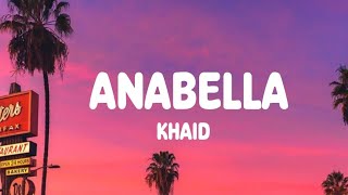 Video thumbnail of "Khaid - Anabella (Lyrics)"