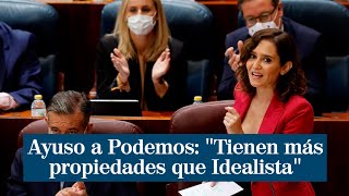 Ayuso Arremete Contra Podemos Ustedes Tienen Más Propiedades Que El Portal Idealista Junto