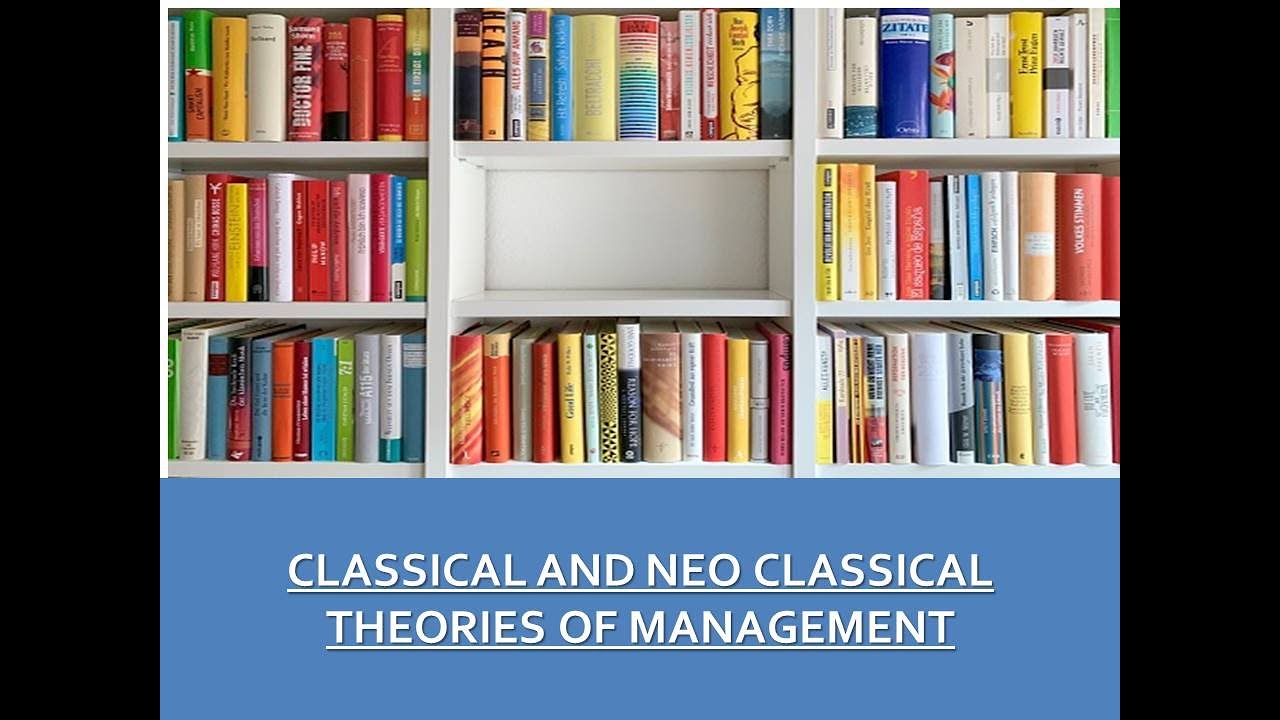 Classical and Neo Classical Theory of Management