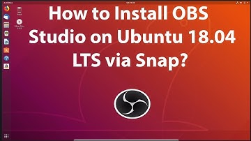 How to Install OBS Studio on Ubuntu 18.04 LTS via Snap?
