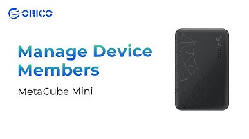 ORICO - MetaCube Mini/ Manage Device Members
